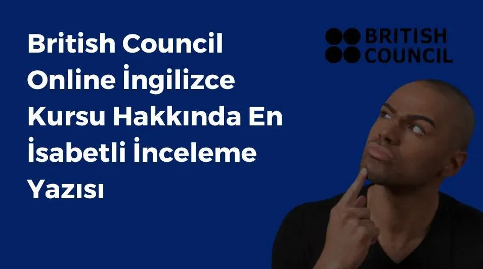 British Council Online İngilizce Kursu Hakkında En İsabetli İnceleme Yazısı