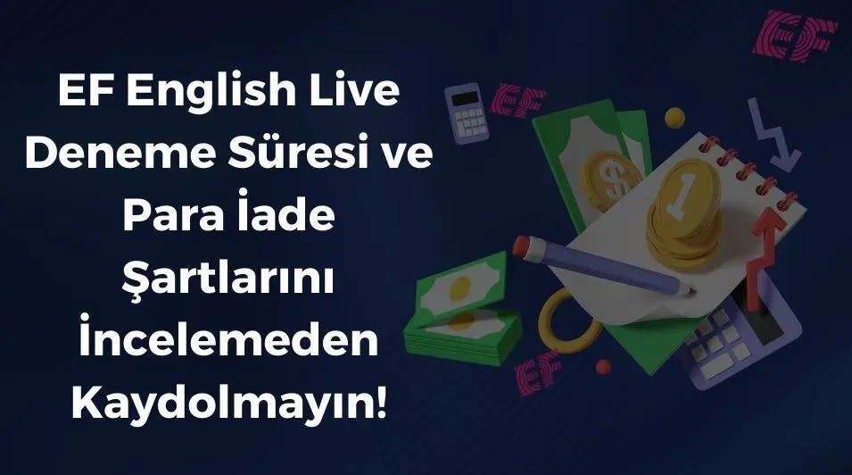 EF English Live Deneme Süresi ve Para İade Şartlarını İncelemeden Kaydolmayın!