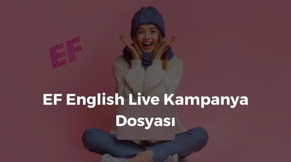 EF English Live Kampanya Dosyası: EF English Live Öğrencilerin Yüzünü Güldürür Mü?