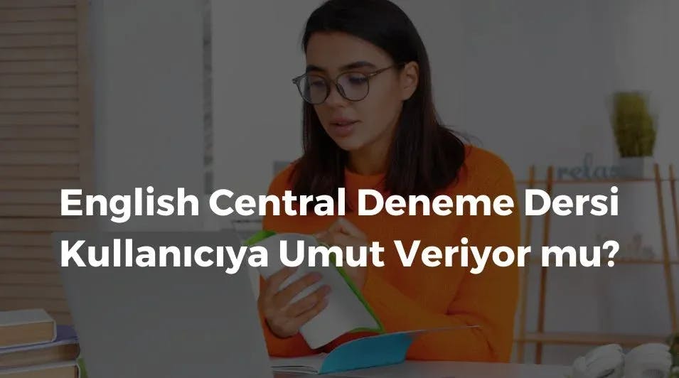 English Central Deneme Dersi Kullanıcıya Umut Veriyor mu?