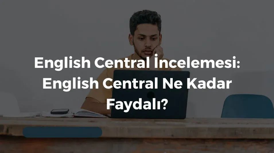 English Central İncelemesi: English Central Ne Kadar Faydalı?