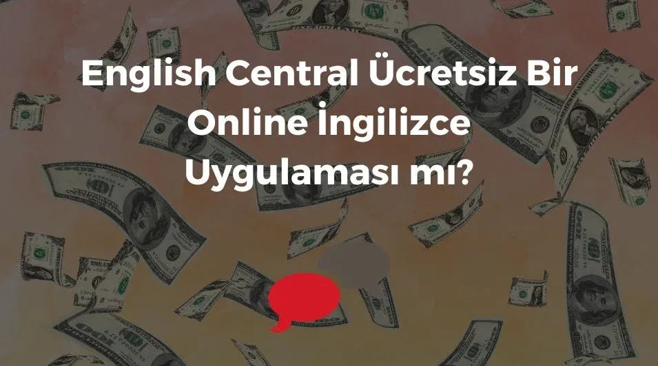 English Central Ücretsiz Bir Online İngilizce Uygulaması mı?