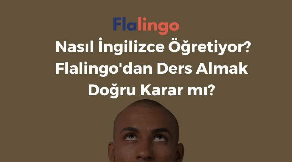 Flalingo Nasıl İngilizce Öğretiyor? Flalingo'dan Ders Almak Doğru Karar mı?