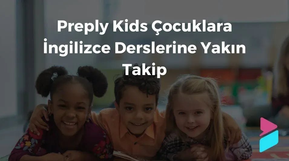 Preply Kids Çocuklara İngilizce Derslerine Yakın Takip