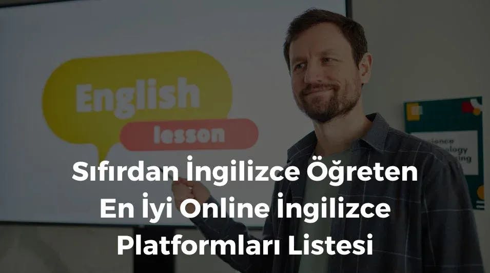 Sıfırdan İngilizce Öğreten En İyi Online İngilizce Platformları Listesi