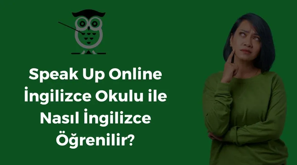 Speak Up Online İngilizce Okulu ile Nasıl İngilizce Öğrenilir?