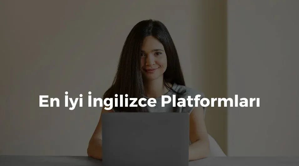 En İyi İngilizce Öğrenme Platformları Neler? En İyi Online İngilizce Öğrenme Platformu Hangisi?