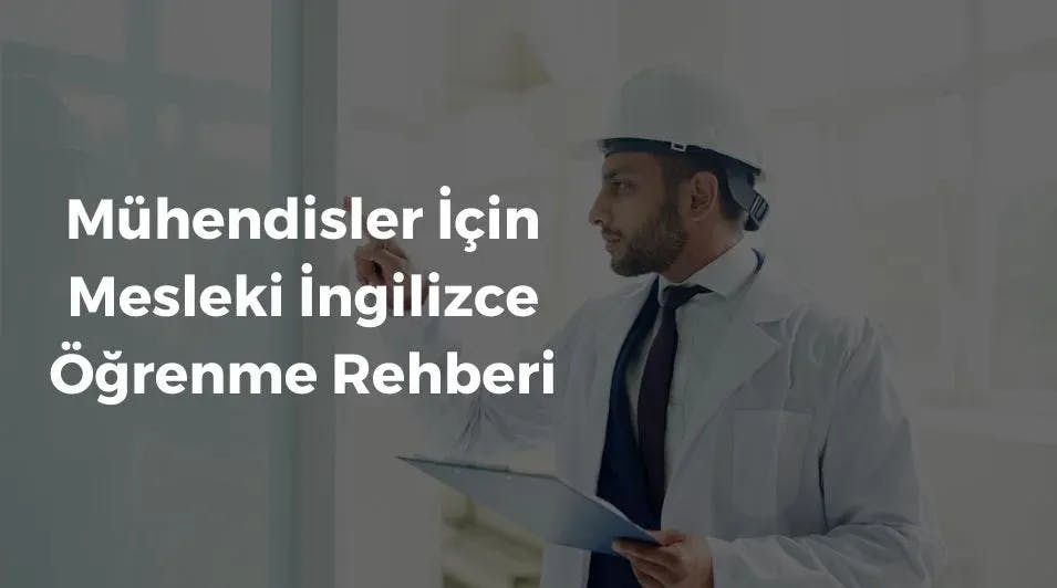 Mühendisler İçin Mesleki İngilizce Öğrenme Rehberi