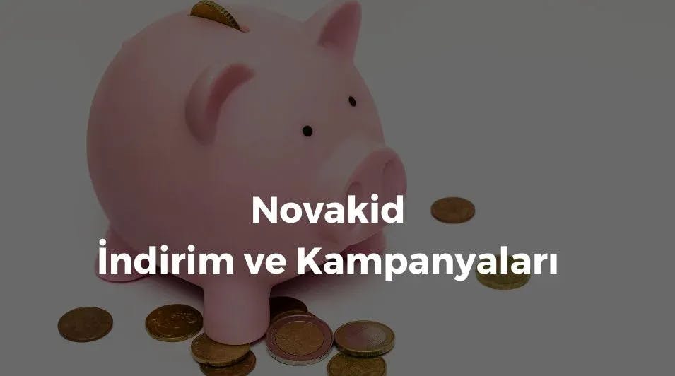 Novakid Kampanyaları ve İndirimlerden Faydalanmanın Yolları