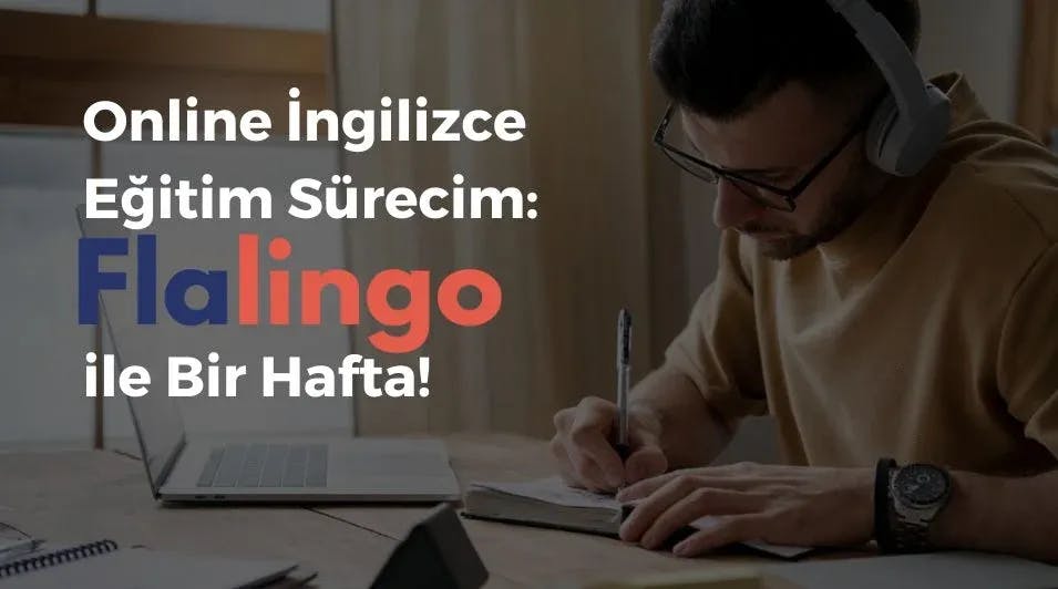 Online İngilizce Eğitim Sürecim: Flalingo ile Bir Hafta