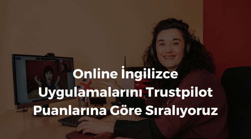 Online İngilizce Uygulamalarını Trustpilot Puanlarına Göre Sıralıyoruz